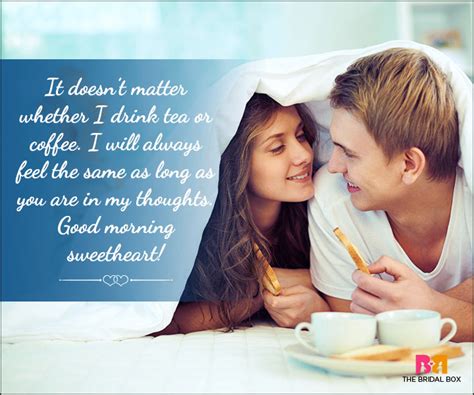Send a sentimental love message for a dazzling sentimental morning. Good Morning Love Quotes For Him: The Sweetest 14