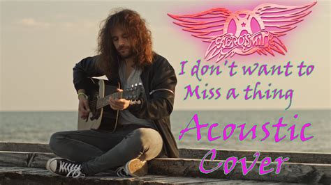 aerosmith i don t want to miss a thing acoustic cover 4k youtube