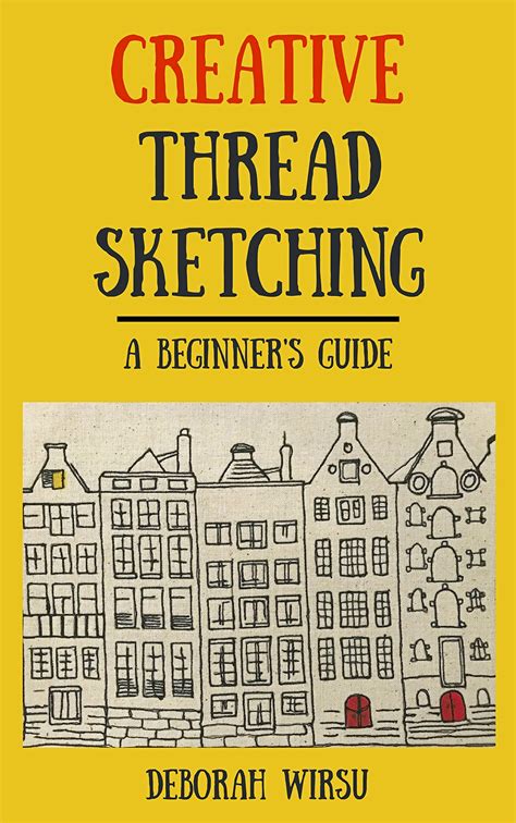 Buy Creative Thread Sketching A Beginners Guide Tips Techniques And