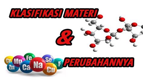 Keanekaragaman Materi Dan Perubannya YouTube