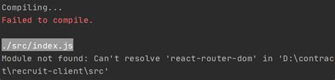 Reactmodule Not Found Cant Resolve React Router Dom In D Contrac T Recruit Client Src