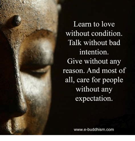 Learn To Love Without Condition Talk Without Bad Intention Give Without