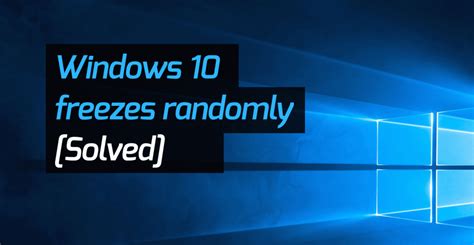 Windows 10 Freezing Complete Guide To Fix Computer Freezes Randomly Issue