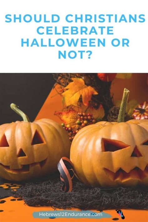 Should Christians Celebrate Halloween Hebrews 12 Endurance