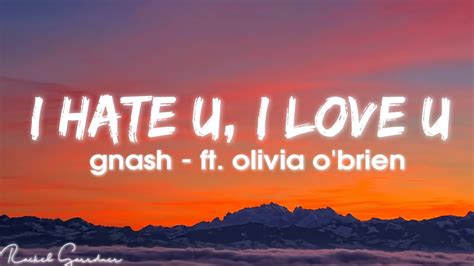 Gnash I Hate U I Love U Ft Olivia Obrien Lyrics Youtube