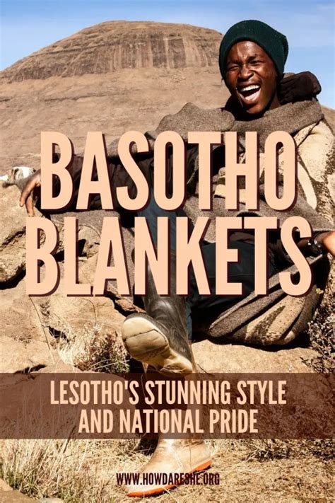 Basotho Blankets And Basotho Culture In Lesotho How Dare She