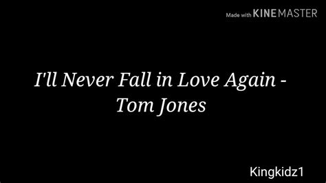 Ill Never Fall In Love Again Tom Jones Lyrics Youtube