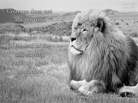 Courage Does Not Always Roar Sometimes Courage Is The Quiet Voice At