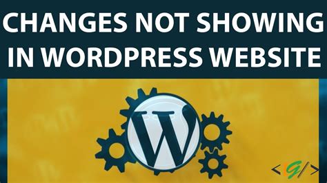 How To Fix Changes Not Showing Up In Wordpress Website Youtube