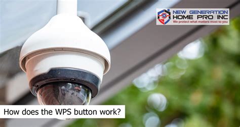 How Does The Wps Button Work New Generation Home Pro Inc