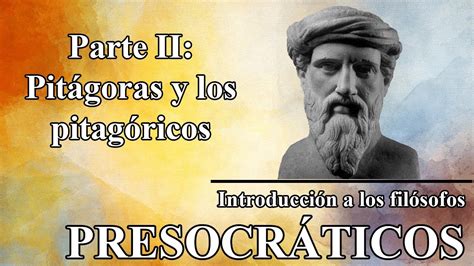 Pitágoras Y Los Pitagóricos Introducción A Los Presocráticos Pt 27