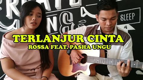 Rossa Feat Pasha Ungu Terlanjur Cinta Akustik Cover By Irwan Prasetio Feat Ovin Youtube