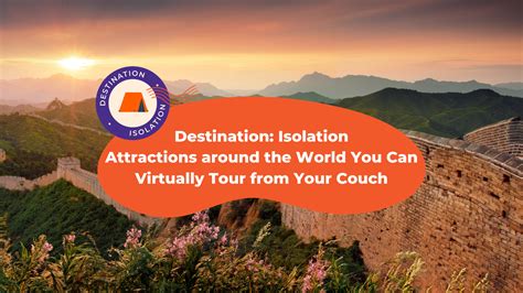 Destination Isolation Attractions Around The World You Can Virtually