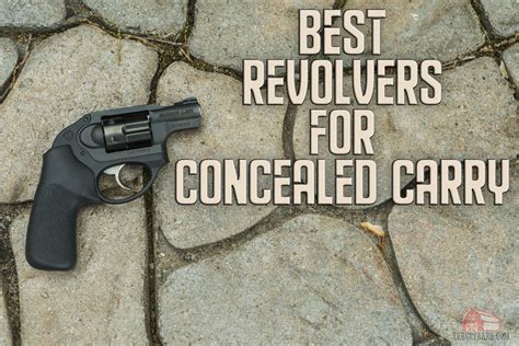 Best Concealed Carry Revolvers The Top 4 Defensive Revolvers