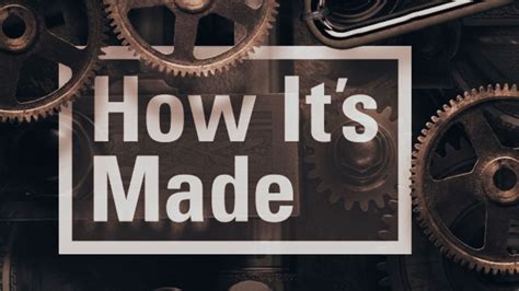 How Its Made Watch Full Episodes And More Science