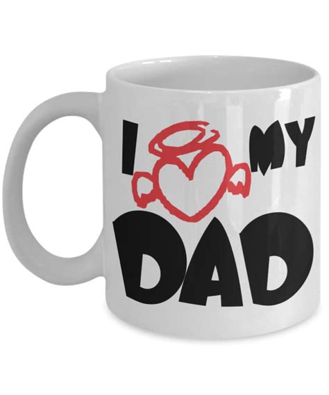 I Love My Dad Coffee Mug White Coffee Mug For Dads Etsy