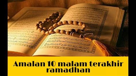 Tak terasa bulan ramadhan sudah memasuki 10 malam terakhir, umat muslim pun melek sepanjang malam untuk beritikaf. Amalan 10 malam terakhir Ramadhan - YouTube