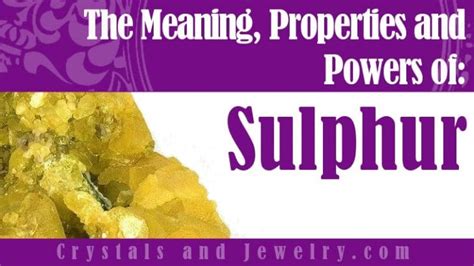 Sulphur Meanings Properties And Powers The Complete Guide