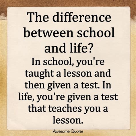 Awesome Quotes The Difference Between School And Life