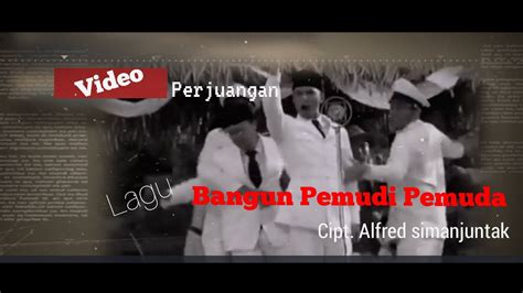 Bangun Pemudi Pemuda Indonesia Video Perjuangan Disertai Lirik Lagu