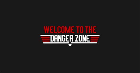 Welcome To The Danger Zone Top Gun T Shirt Teepublic