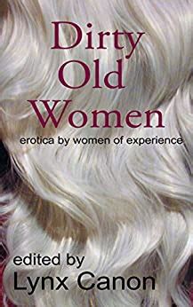 Dirty Old Women Erotica By Women Of Experience Ebook Canon Lynx