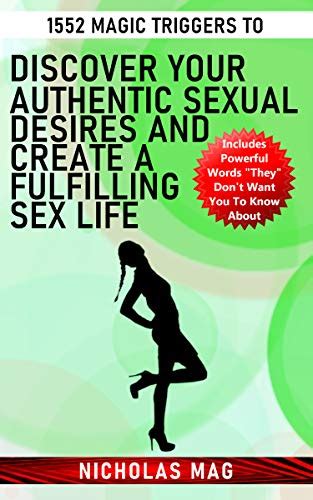1552 Magic Triggers To Discover Your Authentic Sexual Desires And