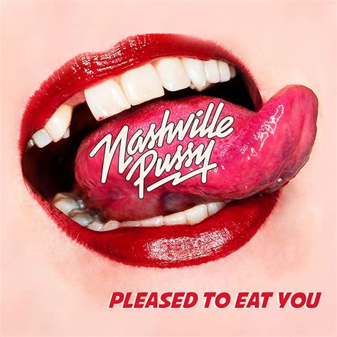 Pleased To Eat You Nashville Pussy Amazonca Music