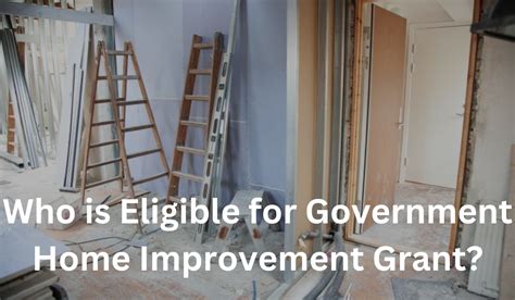 Who Is Eligible For Government Home Improvement Grant