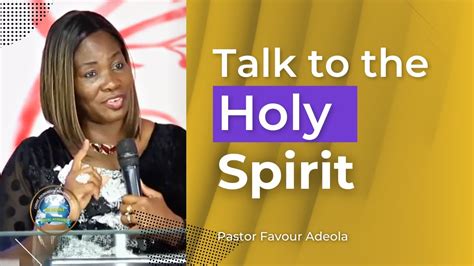 Spend Time With The Holy Spirit Pastor Favour Adeola Youtube