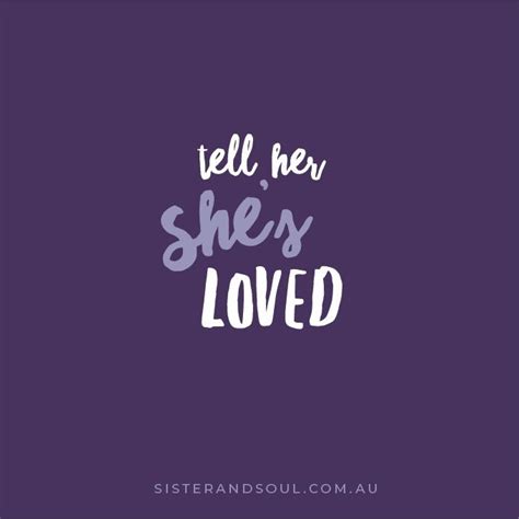 She Is Loved Tell Her Loved Ts Wordstoinspire Inspiration