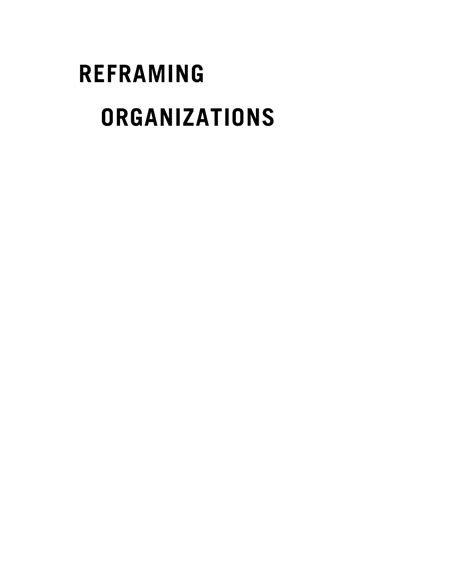 Reframing Organizations Artistry Choice And Leadership