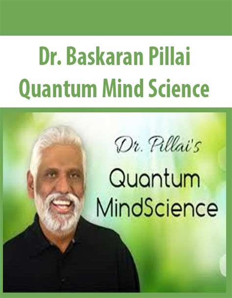 Dr Baskaran Pillai â€ Quantum Mind Science The Course Arena