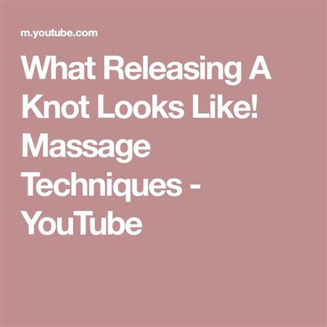 what releasing a knot looks like massage techniques youtube massage techniques massage