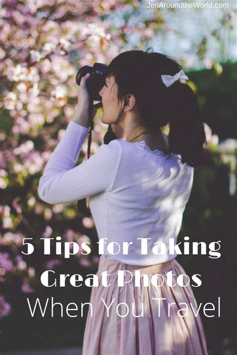 5 Tips For Taking Great Photos When You Travel Jen Around The World