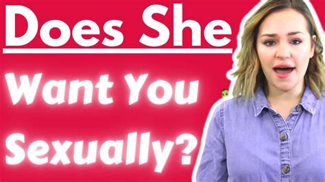 does she want you sexually how to tell if she s really attracted to you youtube