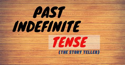 The Past Indefinite Tense Rules And Unique Usages