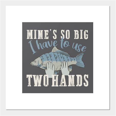 Mines So Big I Have To Use Two Hands Fishing Lover Plakat I Druk