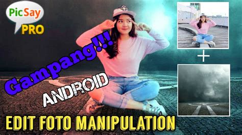Cara Edit Foto Manipulasi Di Android Picsay Pro Youtube