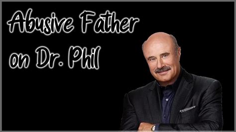 abusive father on dr phil youtube