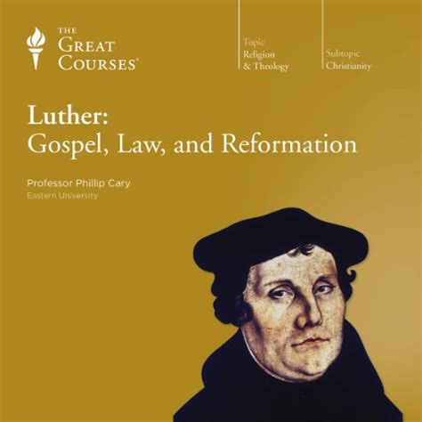 Luther Gospel Law And Reformation By Phillip Cary The Great Courses Audiobook