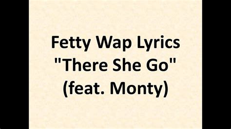 Fetty Wap There She Go Ft Monty Lyrics Youtube