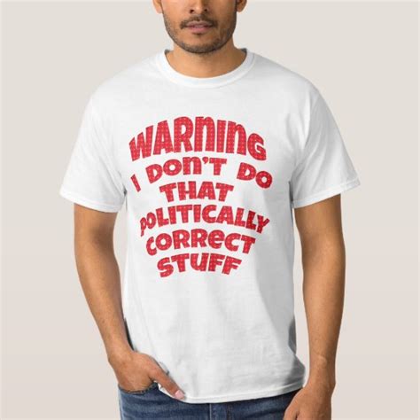 Warning Im Politically Incorrect Funny Shirts
