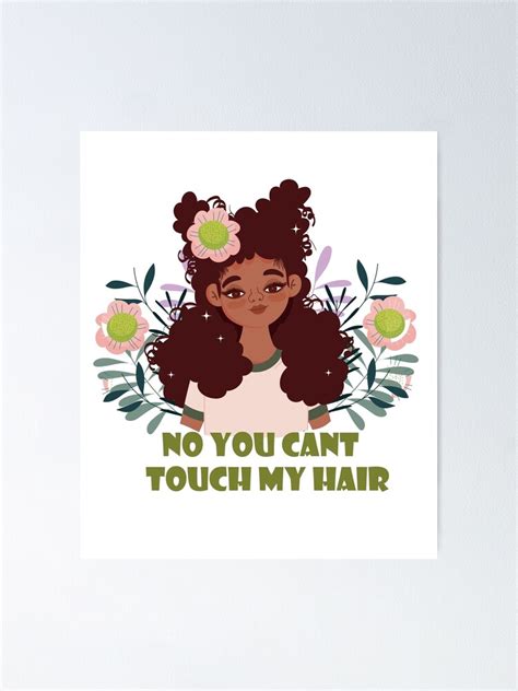 No You Cant Touch My Hair Poster By Behappy44 Redbubble