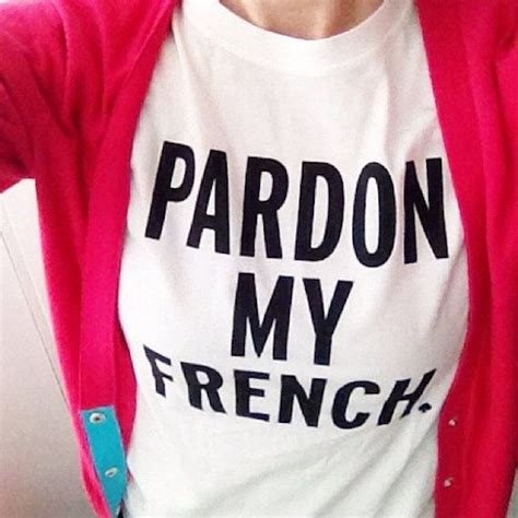 Pardon My French T Shirt Womens Mens Funny Fashion T Shirt High Quality