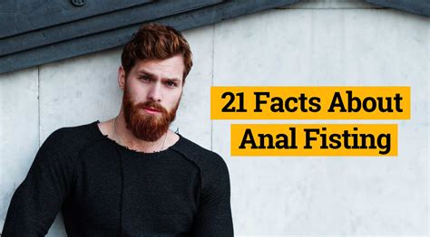 21 Facts About Anal Fisting Anal Health And Fist Fucking How Safe Is It To Do Anal Fisting