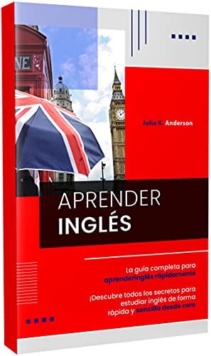 Aprender InglÉs La Guía Completa Para Aprender Inglés Rápidamente