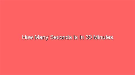 how many seconds is in 30 minutes sonic hours