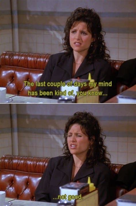 Pin By John Thomas On Seinfeld Seinfeld Quotes Seinfeld Elaine Seinfeld