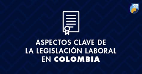 La Legislación Laboral Invierta En Colombia